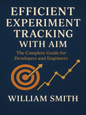 cover image of Efficient Experiment Tracking with Aim